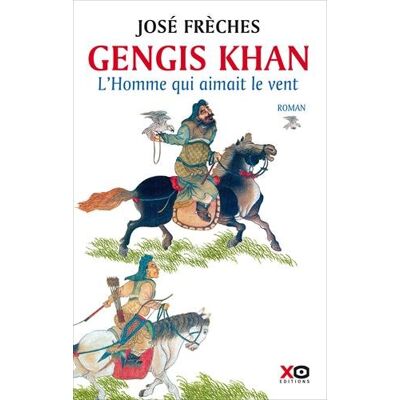 José Frèches Gengis Khan. L'Homme Qui Aimait Le Vent - Publicité José Frèches Gengis Khan. L'Homme Qui Aimait Le Vent - Publicité