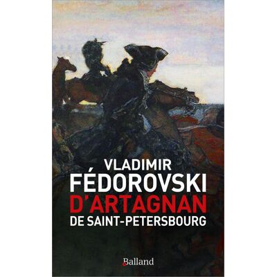 Vladimir Fédorovski D'Artagnan De Saint-Pétersbourg - Publicité Vladimir Fédorovski D'Artagnan De Saint-Pétersbourg - Publicité