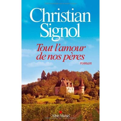 Christian Signol Tout L'Amour De Nos Pères - Publicité Christian Signol Tout L'Amour De Nos Pères - Publicité