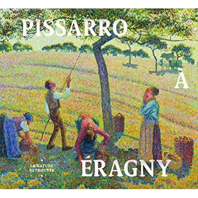 Collectif Pissarro À Eragny : La Nature Retrouvée - Publicité Collectif Pissarro À Eragny : La Nature Retrouvée - Publicité