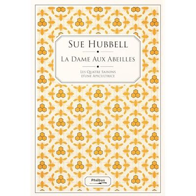 Sue Hubbell La Dame Aux Abeilles : Les Quatre Saisons D'Une Apicultrice - Publicité Sue Hubbell La Dame Aux Abeilles : Les Quatre Saisons D'Une Apicultrice - Publicité