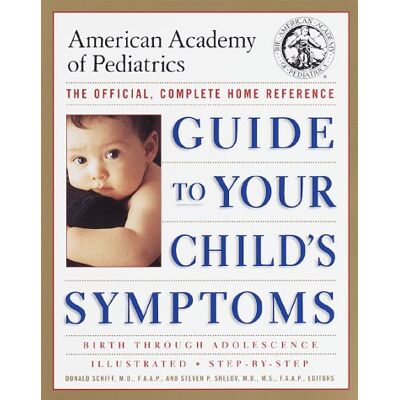Donald Schiff M.D. F.A. The American Academy Of Pediatrics Guide To Your Child'S Symptoms: The Official, Complete Home Reference, Birth Through Adolescence - Publicité Donald Schiff M.D. F.A. The American Academy Of Pediatrics Guide To Your Child'S Symptoms: The Official, Complete Home Reference, Birth Through Adolescence - Publicité