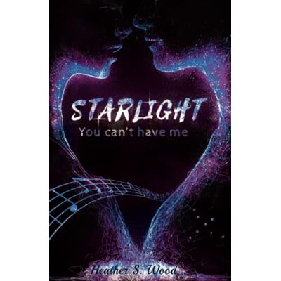 Wood, Heather S. You Can'T Have Me (Édition Française): Starlight, Une Romance Dans Le Milieu De La Musique - Publicité Wood, Heather S. You Can'T Have Me (Édition Française): Starlight, Une Romance Dans Le Milieu De La Musique - Publicité