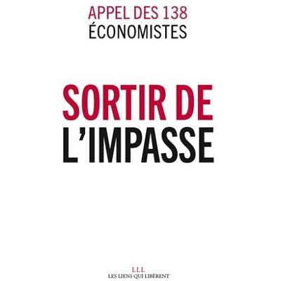 Collectif Sortir De L'Impasse : Appel Des 138 Économistes - Publicité Collectif Sortir De L'Impasse : Appel Des 138 Économistes - Publicité