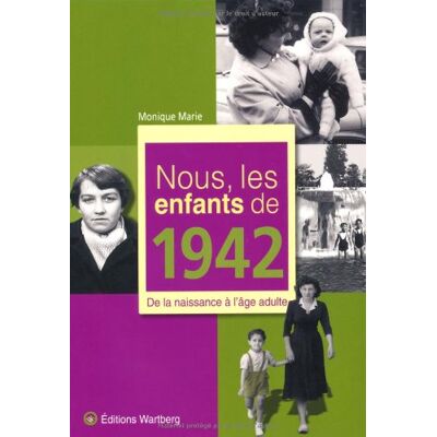 Monique-Marie Nous, Les Enfants De 1942 : De La Naissance À L'Âge Adulte - Publicité Monique-Marie Nous, Les Enfants De 1942 : De La Naissance À L'Âge Adulte - Publicité