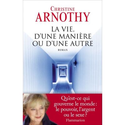 Arnothy Christine La Vie D'Une Manière Ou D'Une Autre - Publicité Arnothy Christine La Vie D'Une Manière Ou D'Une Autre - Publicité