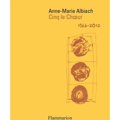 Anne-Marie Albiach Cinq Le Choeur : Oeuvres, 1966-2012 - Publicité Anne-Marie Albiach Cinq Le Choeur : Oeuvres, 1966-2012 - Publicité