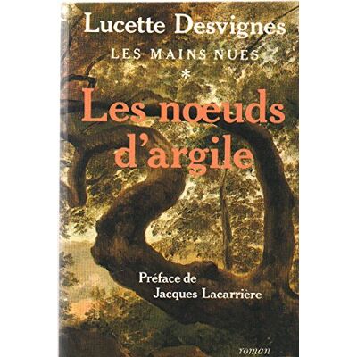 Lucette Desvignes Les Mains Nues. Vol. 1. Les Noeuds D'Argile - Publicité Lucette Desvignes Les Mains Nues. Vol. 1. Les Noeuds D'Argile - Publicité