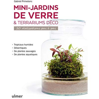 Gabriel Primetens Mini-Jardins De Verre & Terrariums Déco : 20 Réalisations Pas À Pas - Publicité Gabriel Primetens Mini-Jardins De Verre & Terrariums Déco : 20 Réalisations Pas À Pas - Publicité
