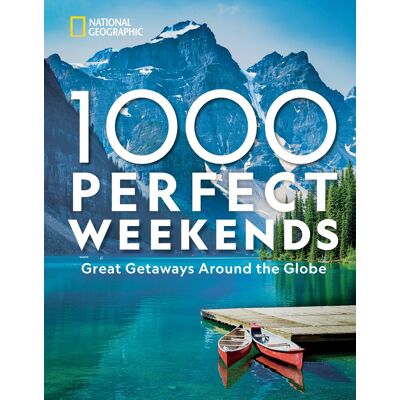 National Geographic 1,000 Perfect Weekends: Great Getaways Around The Globe - Publicité National Geographic 1,000 Perfect Weekends: Great Getaways Around The Globe - Publicité