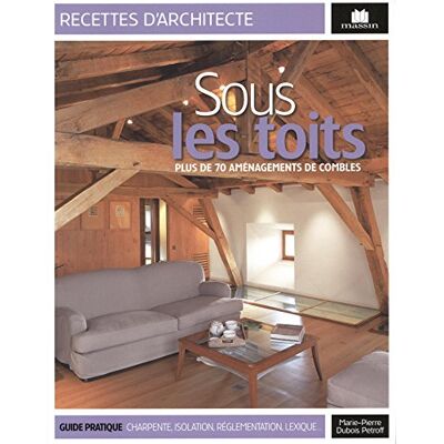 Collectif Sous Les Toits : Plus De 70 Aménagements De Combles - Publicité Collectif Sous Les Toits : Plus De 70 Aménagements De Combles - Publicité
