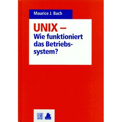 Bach, Maurice J. Unix. Wie Funktioniert Das Betriebssystem? - Publicité Bach, Maurice J. Unix. Wie Funktioniert Das Betriebssystem? - Publicité