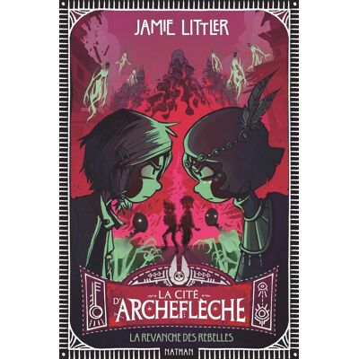 Jamie Littler La Cité D'Archeflèche. Vol. 3. La Revanche Des Rebelles - Publicité Jamie Littler La Cité D'Archeflèche. Vol. 3. La Revanche Des Rebelles - Publicité