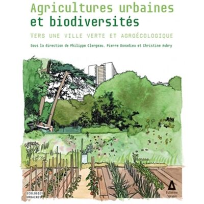 Agricultures Urbaines Et Biodiversités : Vers Une Ville Verte Et Agroécologique - Publicité Agricultures Urbaines Et Biodiversités : Vers Une Ville Verte Et Agroécologique - Publicité