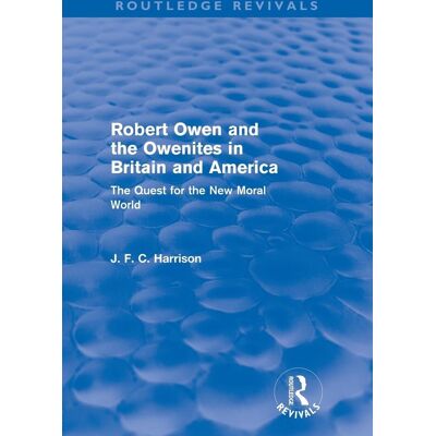 Harrison, J. F. C. Robert Owen And The Owenites In Britain And America: The Quest For The New Moral World (Routledge Revivals) - Publicité Harrison, J. F. C. Robert Owen And The Owenites In Britain And America: The Quest For The New Moral World (Routledge Revivals) - Publicité