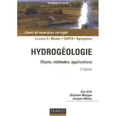Eric Gilli Hydrogéologie : Objets, Méthodes, Applications : Cours Et Exercices Corrigés, Licence 3, Master, Capes, Agregation - Publicité Eric Gilli Hydrogéologie : Objets, Méthodes, Applications : Cours Et Exercices Corrigés, Licence 3, Master, Capes, Agregation - Publicité