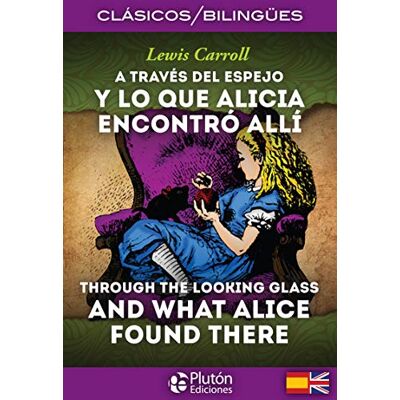 A Través Del Espejo : Y Lo Que Encontro Allí = Through The Looking Glass : And What Alice Found There (Coleccion Clasicos Bilingues, Band 1) - Publicité A Través Del Espejo : Y Lo Que Encontro Allí = Through The Looking Glass : And What Alice Found There (Coleccion Clasicos Bilingues, Band 1) - Publicité