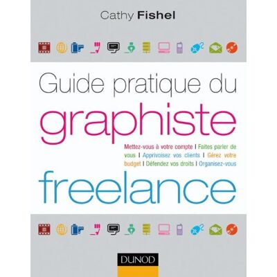 Cathy Fishel Guide Pratique Du Graphiste Freelance : Démarches Administratives, Droit, Finances, Clientèle, Organisation... Publicité Cathy Fishel Guide Pratique Du Graphiste Freelance : Démarches Administratives, Droit, Finances, Clientèle, Organisation... Publicité