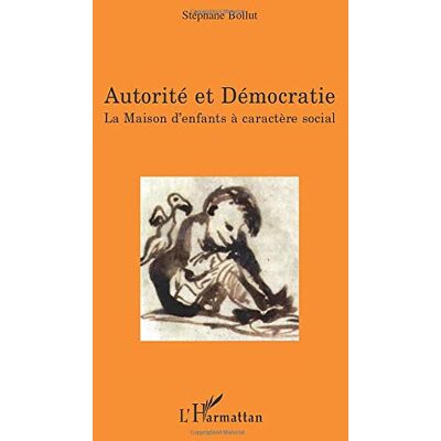 Stéphane Bollut Autorité Et Démocratie : La Maison D'Enfants À Caractère Social - Publicité Stéphane Bollut Autorité Et Démocratie : La Maison D'Enfants À Caractère Social - Publicité