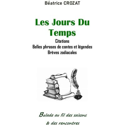 Beatrice Crozat Les Jours Du Temps: Citations - Belles Phrases - Brèves Zodiacales - Publicité Beatrice Crozat Les Jours Du Temps: Citations - Belles Phrases - Brèves Zodiacales - Publicité