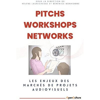 Hélène Laurichesse Pitchs, Workshops, Networks : Les Enjeux Des Marchés De Projets Audiovisuels - Publicité Hélène Laurichesse Pitchs, Workshops, Networks : Les Enjeux Des Marchés De Projets Audiovisuels - Publicité