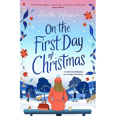 Faith Hogan On The First Day Of Christmas: The Most Gorgeous And Emotional New Festive Read For Christmas 2023 - Publicité Faith Hogan On The First Day Of Christmas: The Most Gorgeous And Emotional New Festive Read For Christmas 2023 - Publicité