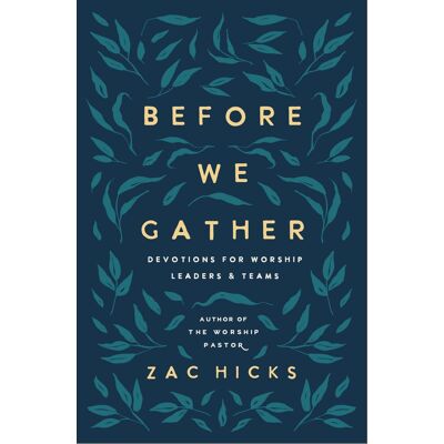 Zac Hicks Before We Gather Sc: Devotions For Worship Leaders And Teams - Publicité Zac Hicks Before We Gather Sc: Devotions For Worship Leaders And Teams - Publicité