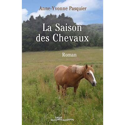 Anne-Yvonne Pasquier La Saison Des Chevaux - Publicité Anne-Yvonne Pasquier La Saison Des Chevaux - Publicité