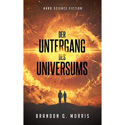 Morris, Brandon Q. Der Untergang Des Universums: Hard Science Fiction - Publicité Morris, Brandon Q. Der Untergang Des Universums: Hard Science Fiction - Publicité