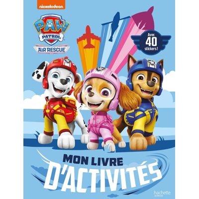 Nickelodeon La Pat' Patrouille : Mon Livre D'Activités Air Rescue : Activités Et Autocollants - Publicité Nickelodeon La Pat' Patrouille : Mon Livre D'Activités Air Rescue : Activités Et Autocollants - Publicité