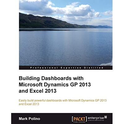 Mark Polino Building Dashboards With Microsoft Dynamics Gp 2013 And Excel 2013 (English Edition) - Publicité Mark Polino Building Dashboards With Microsoft Dynamics Gp 2013 And Excel 2013 (English Edition) - Publicité