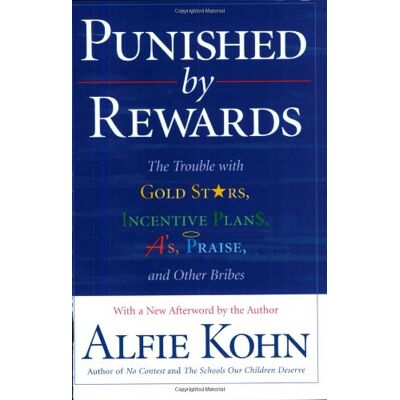 Alfie Kohn Punished By Rewards: The Trouble With Gold Stars, Incentive Plans, A'S, Praise, And Other Bribes - Publicité Alfie Kohn Punished By Rewards: The Trouble With Gold Stars, Incentive Plans, A'S, Praise, And Other Bribes - Publicité
