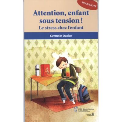 Germain Duclos Attention, Enfant Sous Tension ! : Le Stress Chez L'Enfant - Publicité Germain Duclos Attention, Enfant Sous Tension ! : Le Stress Chez L'Enfant - Publicité