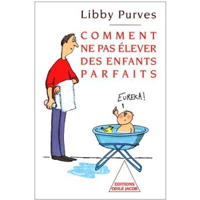 Libby Purves Comment Ne Pas Élever Des Enfants Parfaits : Guide Des Trois À Huit Ans À L'Intention Des Parents Flemmards - Publicité Libby Purves Comment Ne Pas Élever Des Enfants Parfaits : Guide Des Trois À Huit Ans À L'Intention Des Parents Flemmards - Publicité