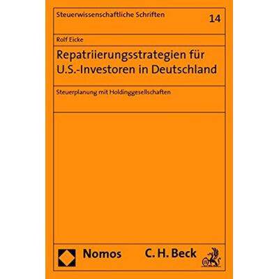 Rolf Eicke Repatriierungsstrategien Für U.S.-Investoren In Deutschland: Steuerplanung Mit Holdinggesellschaften (Steuerwissenschaftliche Schriften) - Publicité Rolf Eicke Repatriierungsstrategien Für U.S.-Investoren In Deutschland: Steuerplanung Mit Holdinggesellschaften (Steuerwissenschaftliche Schriften) - Publicité