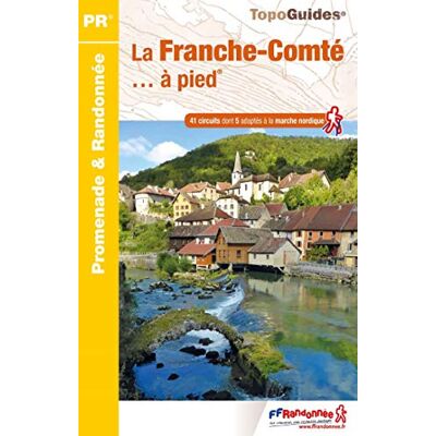 La Franche-Comté... À Pied : 41 Circuits Dont 5 Adaptés À La Marche Nordique - Publicité La Franche-Comté... À Pied : 41 Circuits Dont 5 Adaptés À La Marche Nordique - Publicité