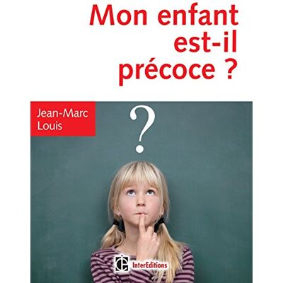 Jean-Marc Louis Mon Enfant Est-Il Précoce ? : Comment Aider Et Intégrer En Famille Et À L'École Le Surdoué Ou L'Intellectuellement Précoce - Publicité Jean-Marc Louis Mon Enfant Est-Il Précoce ? : Comment Aider Et Intégrer En Famille Et À L'École Le Surdoué Ou L'Intellectuellement Précoce - Publicité