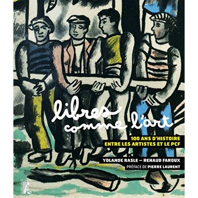 Libres Comme L'Art : 100 Ans D'Histoire Entre Les Artistes Et Le Pcf - Publicité Libres Comme L'Art : 100 Ans D'Histoire Entre Les Artistes Et Le Pcf - Publicité