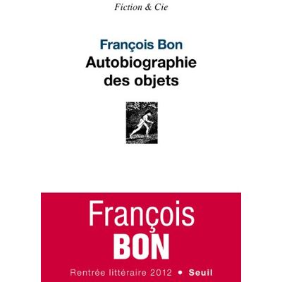 François Bon Autobiographie Des Objets - Publicité François Bon Autobiographie Des Objets - Publicité