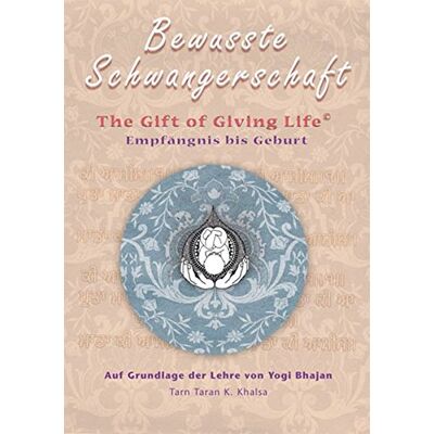 Taran Taran Kaur Bewusste Schwangerschaft Textbuch: Original Titel Lautet: Conscious Pregnancy;The Gift Of Giving Life - Publicité Taran Taran Kaur Bewusste Schwangerschaft Textbuch: Original Titel Lautet: Conscious Pregnancy;The Gift Of Giving Life - Publicité
