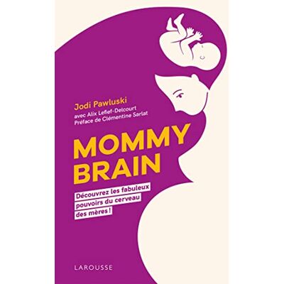 Jodi Pawluski Mommy Brain : Découvrez Les Fabuleux Pouvoirs Du Cerveau Des Mères ! - Publicité Jodi Pawluski Mommy Brain : Découvrez Les Fabuleux Pouvoirs Du Cerveau Des Mères ! - Publicité