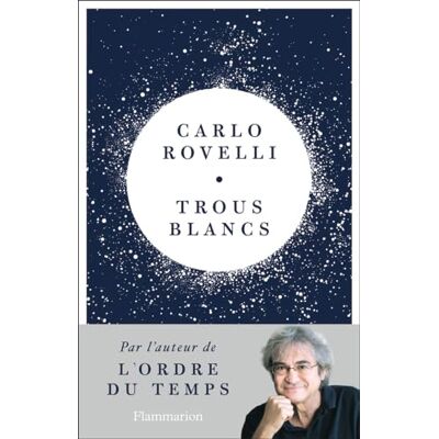 Carlo Rovelli Trous Blancs - Publicité Carlo Rovelli Trous Blancs - Publicité