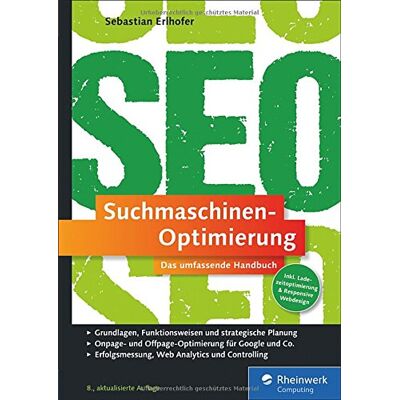 Sebastian Erlhofer Suchmaschinen-Optimierung: Das Umfassende Handbuch. Das Seo-Standardwerk Im Deutschsprachigen Raum. On- Und Offpage-Optimierung Für Google Und Co. Publicité Sebastian Erlhofer Suchmaschinen-Optimierung: Das Umfassende Handbuch. Das Seo-Standardwerk Im Deutschsprachigen Raum. On- Und Offpage-Optimierung Für Google Und Co. Publicité