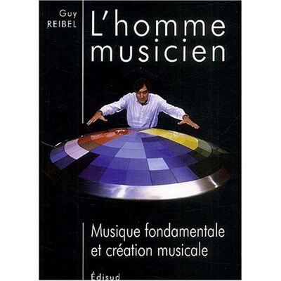Reibel Guy L'Homme Musicien : Musique Fondamentale Et Création Musicale - Publicité Reibel Guy L'Homme Musicien : Musique Fondamentale Et Création Musicale - Publicité