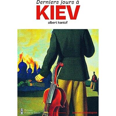 Albert Kantof Derniers Jours À Kiev : Romans Historiques - Publicité Albert Kantof Derniers Jours À Kiev : Romans Historiques - Publicité