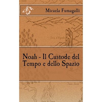 Micaela Fumagalli Noah - Il Custode Del Tempo E Dello Spazio - Publicité Micaela Fumagalli Noah - Il Custode Del Tempo E Dello Spazio - Publicité