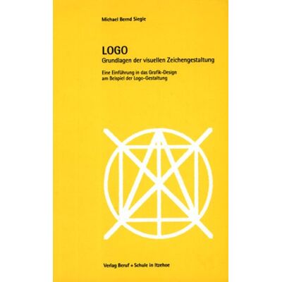 Siegle, Michael Bernd Logo. Grundlagen Der Visuellen Zeichengestaltung. Eine Einführung In Das Grafik-Design Am Beispiel Der Logo-Gestaltung. Publicité Siegle, Michael Bernd Logo. Grundlagen Der Visuellen Zeichengestaltung. Eine Einführung In Das Grafik-Design Am Beispiel Der Logo-Gestaltung. Publicité