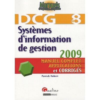 Patrick Hubert Dcg 8, Systèmes D'Information De Gestion : Manuel Complet, Applications Et Corrigés : 2009 - Publicité Patrick Hubert Dcg 8, Systèmes D'Information De Gestion : Manuel Complet, Applications Et Corrigés : 2009 - Publicité