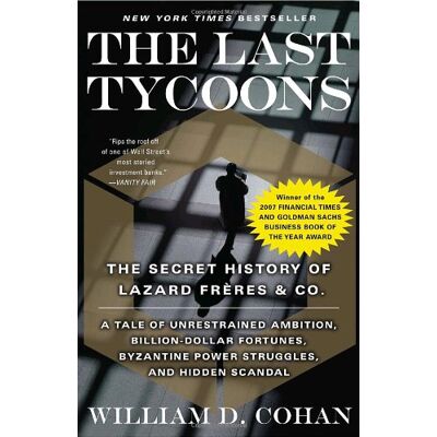 Cohan, William D. The Last Tycoons: The Secret History Of Lazard Frères & Co. Publicité Cohan, William D. The Last Tycoons: The Secret History Of Lazard Frères & Co. Publicité