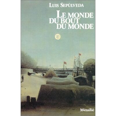 Luis Sepúlveda Le Monde Du Bout Du Monde - Publicité Luis Sepúlveda Le Monde Du Bout Du Monde - Publicité